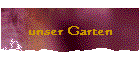 unser Garten